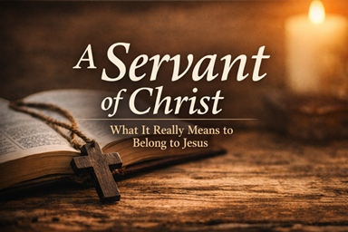 A Servant of Christ: What It Really Means to Belong to Jesus